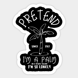 pretend i'm a palm Sticker